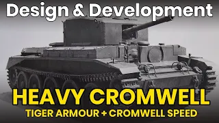 Heavy Cromwell - Tank Design & Development