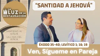 Ven, Sígueme en Pareja: Éxodo 35–40; Levítico 1; 16; 19 “Santidad a Jehová”