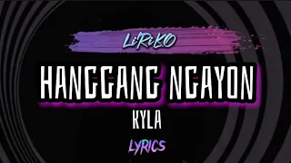 HANGGANG NGAYON (New Version) Lyrics - Kyla