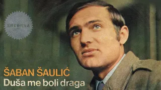 Saban Saulic - Dusa me boli draga - (Audio 1974)