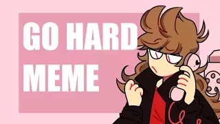 ►GO HARD MEME / ellsword HS!au