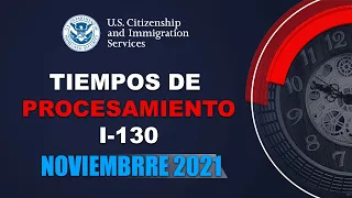 TIEMPO DE PROCESAMIENTO i-130 NOVIEMBRE 2021