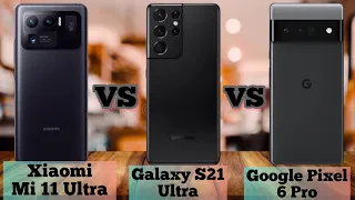 Xiaomi Mi 11 Ultra Vs Galaxy S21 Ultra Vs Google Pixel 6 Pro