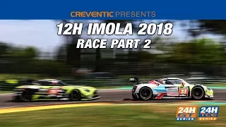 Hankook 12H IMOLA 2018 - Race Part 2