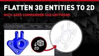 How to Flatten 3D Entities into a 2D Drawing Using ARES Commander CAD Software?