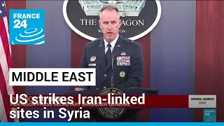 US strikes Iran-linked sites in Syria in retaliation for attacks on US troops • FRANCE 24 English