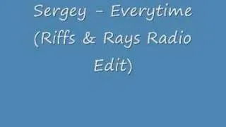 Sergey - Everytime (Riffs & Rays Radio Edit)