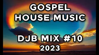 GOSPEL HOUSE MUSIC  DJB #10         05/14/2023