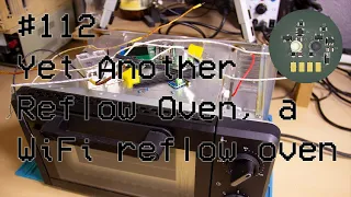 #112 Yet Another Reflow Oven, a DIY WiFi controllable reflow oven