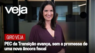 Giro VEJA: PEC da Transição avança, sem a promessa de uma nova âncora fiscal