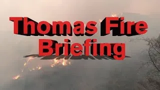 LIVE: Thomas Fire Press Briefing - 6:00 p.m. 12/13/17