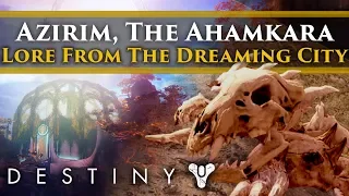 Destiny 2 Forsaken Lore - Azirim, The Ahamkara! Lore from the Dreaming City!