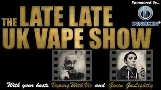 The Late Late UK Vape Show - Sigelei Slydr, UWell Crown III and more! - March 30th, 2017