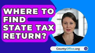 Where To Find State Tax Return? - CountyOffice.org