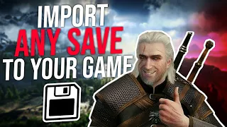 How to IMPORT ANY SAVE to Witcher 3 (Save download)
