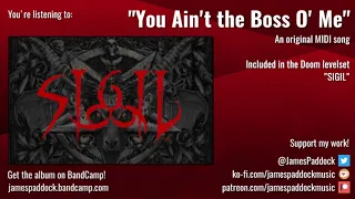 "YOU AIN'T THE BOSS O' ME" - SIGIL MIDI Soundtrack [2019]