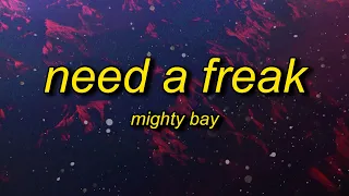 Mighty Bay - Need A Freak (Lyrics) K Blast, Number9ok, Huncho Da Rockstar | need a freak mouth why