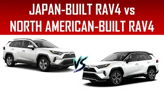 JAPAN-BUILT RAV4 vs NORTH AMERICAN-BUILT RAV4 - WHICH HAS BETTER QUALITY?