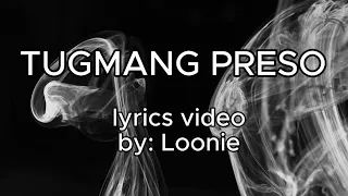 Loonie- Tugmang Preso Lyrics video