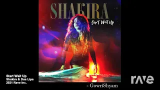 Shakira & Dua Lipa - Start Wait Up | RaveDj