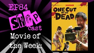 ONE CUT OF THE DEAD, a very unique ZOMBIE FILM on SHUDDER! SHOPcast EP84