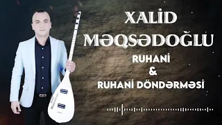 Xalid Meqsedoglu - Ruhani & Ruhani Dondermesi 2021