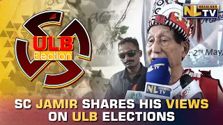 ‘NAGALAND GOVT. SHOULD WORK OUT A BEFITTING MODEL FOR ULB ELECTIONS’ - SC JAMIR