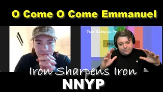 O Come O Come Emmanuel - S4 Ep. 22 NNYP Iron Sharpen Iron