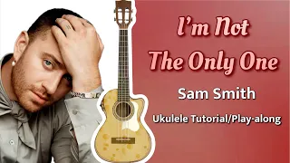 I’M NOT THE ONLY ONE (Sam Smith) - Ukulele Play-Along