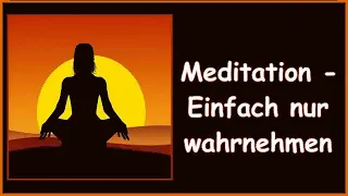 Meditation - Einfach nur wahrnehmen