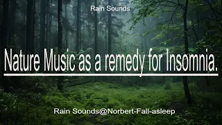 The Sound of Rain to Fall Asleep. Falling Asleep quickly and healthily with the Music of Nature.