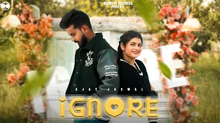 Ignore (Official Video) | Ajay Jaswal | Khushi Sharma | Latest Punjabi Songs 2024 | New Punjabi Song