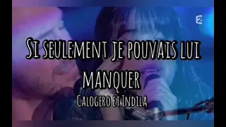 Si seulement je pouvais lui manquer |Calogero et Indila