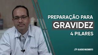 Preparação para a GRAVIDEZ: 4 pilares fundamentais.