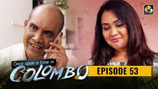 Once upon a time in COLOMBO ll Episode 53 || 17th April 2022