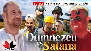 DUMNEZEU vs SATANA (S02/Ep.2): Vizita pe santierul unei autostrazi