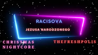 RACISOVA - JEZUSA NARODZONEGO CHRISTMAS NIGHTCORE 4K