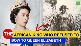 The African King Who Refused To Bow To Queen Elizabeth