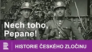 Historie českého zločinu: Nech toho, Pepane!