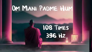 Om Mani Padme Hum @396Hz | 10min | Root Chakra | Summon Forth Determination | Remove Negative Karma