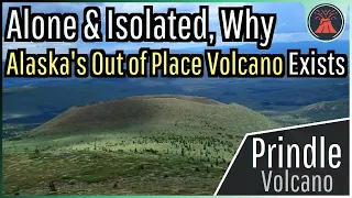 Alaska's Strange & Out of Place Volcano; Mount Prindle