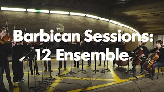 Barbican Sessions: 12 Ensemble