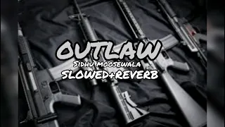 OUTLAW SIDHU MOOSEWALA (SLOWED +REVERB