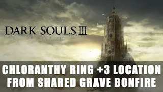 Dark Souls 3: The Ringed City | Chloranthy Ring +3 Location From Shared Grave Bonfire