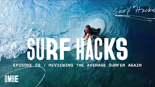 EP 28 | SURF HACKS | A REAL look at the average surfer.