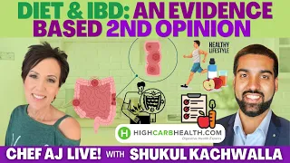Diet & IBD - An Evidence-Based 2nd Opinion | Chef AJ LIVE! w/ Shukul Kachwalla of High Carb Health