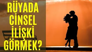 Rüyada Cinsel İlişki Görmek (Kendisi, Başkası, Organ vs.) / İslami Rüya Tabiri / Dini Rüya Tabiri