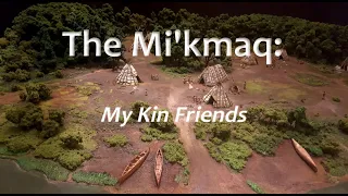 The Mi'kmaq: My Kin Friends, (Heritage Fair 2021)