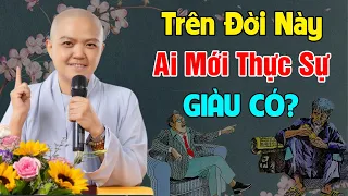 Trên Đời Này Ai Mới Thực Sự GIÀU CÓ? Không Tiền Chưa Chắc Là BẤT HẠNH - Ni Sư Hương Nhũ Giảng