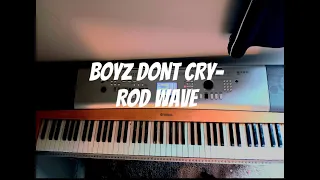 ROD WAVE - BOYZ DON'T CRY (PIANO COVER)